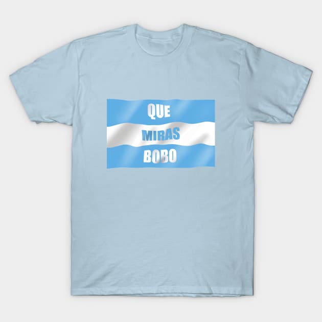 Que miras bobo T-Shirt by Glap